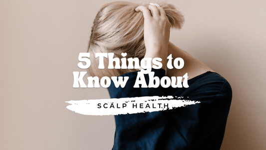 5 Things to Know About Scalp Health (and Why Natural Solutions Are the Future) - Community Goods