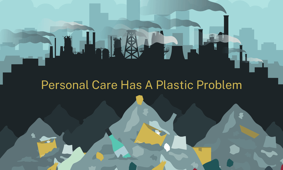 Infographic: Personal Care Has A Plastic Problem - Community Goods