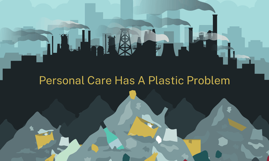Infographic: Personal Care Has A Plastic Problem - Community Goods
